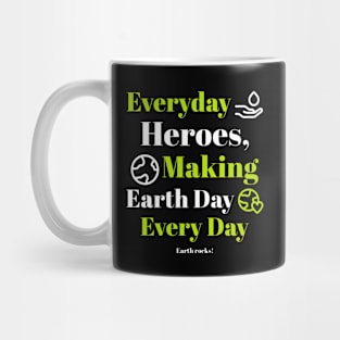 Everyday Heroes Making Earthday Everyday Mug